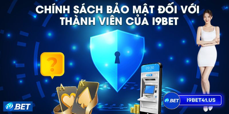 Tận hưởng trải nghiệm cá cược an toàn với chính sách bảo mật i9bet