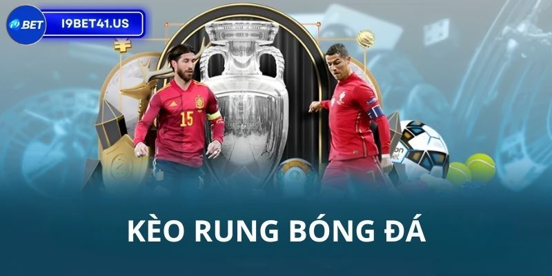 Kèo rung là gì?